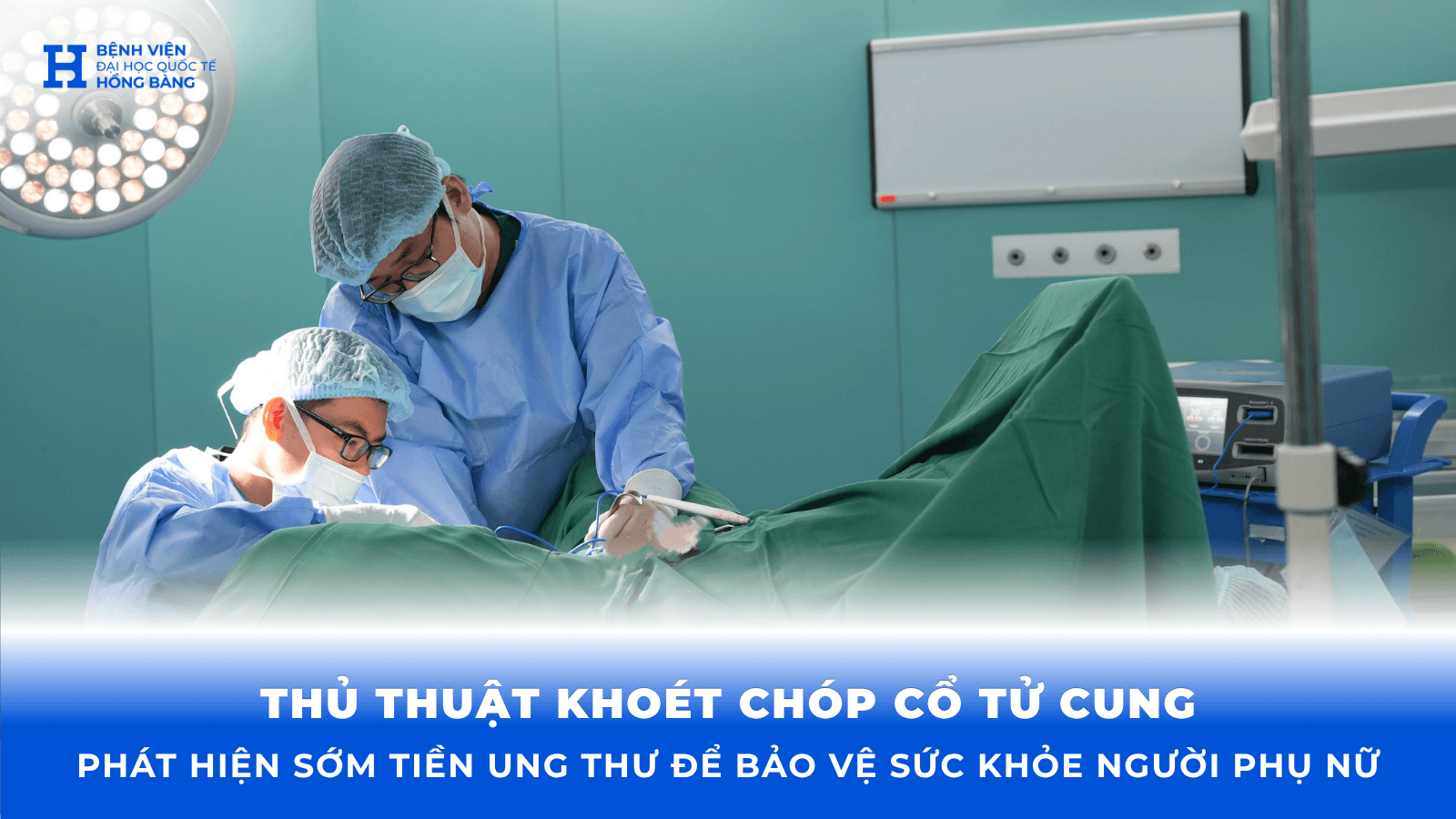 Khoét chóp cổ tử cung lần 2 cho người bệnh nữ 27 tuổi mắc CIN 3, HPV nguy cơ cao: Phát hiện sớm 1 tiền ung thư để bảo vệ sức khỏe 111